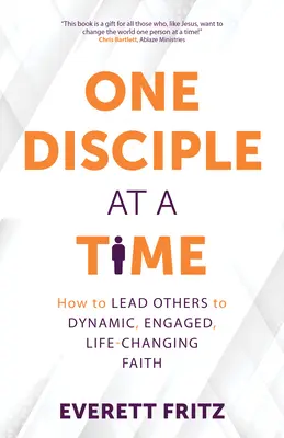 Un discípulo a la vez: Cómo guiar a otros hacia una fe dinámica, comprometida y que cambia la vida - One Disciple at a Time: How to Lead Others to Dynamic, Engaged, Life-Changing Faith