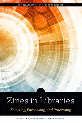 Zines in Libraries: Selección, compra y tratamiento - Zines in Libraries: Selecting, Purchasing, and Processing