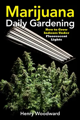 Marihuana Daily Gardening: Cómo Cultivar en Interior Bajo Luces Fluorescentes - Marijuana Daily Gardening: How to Grow Indoors Under Fluorescent Lights