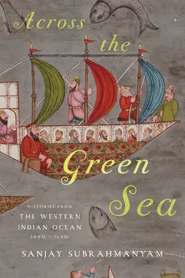 A través del Mar Verde: Historias del Océano Índico Occidental, 1440-1640 - Across the Green Sea: Histories from the Western Indian Ocean, 1440-1640