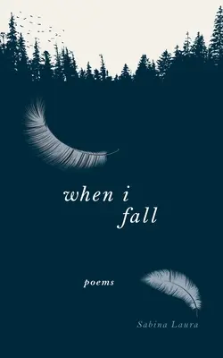 Cuando caigo: Poemas - When I Fall: Poems