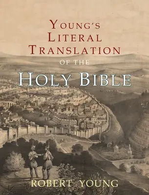 Traducción literal de Young de la Santa Biblia: Con prefacios a las ediciones primera, revisada y tercera - Young's Literal Translation of the Holy Bible: With Prefaces to 1st, Revised, & 3rd Editions