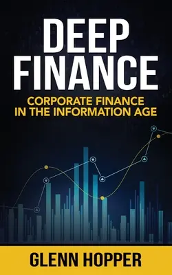 Finanzas profundas: Finanzas corporativas en la era de la información - Deep Finance: Corporate Finance in the Information Age