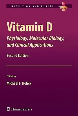 Vitamina D: Fisiología, Biología Molecular y Aplicaciones Clínicas - Vitamin D: Physiology, Molecular Biology, and Clinical Applications