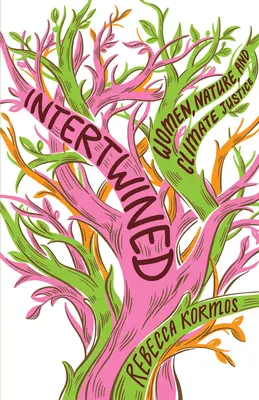 Entrelazados: Mujeres, naturaleza y justicia climática - Intertwined: Women, Nature, and Climate Justice