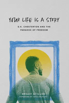 Tu vida es un cuento: G.K. Chesterton y la paradoja de la libertad - Your Life Is a Story: G.K. Chesterton and the Paradox of Freedom