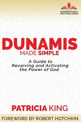 Dunamis simplificado: Una guía para recibir y activar el poder de Dios - Dunamis Made Simple: A Guide to Receiving and Activating the Power of God