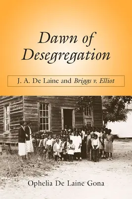 El amanecer de la desegregación: J. A. de Laine y Briggs V. Elliott - Dawn of Desegregation: J. A. de Laine and Briggs V. Elliott