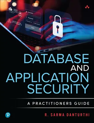 Seguridad de bases de datos y aplicaciones: Guía práctica - Database and Application Security: A Practitioner's Guide