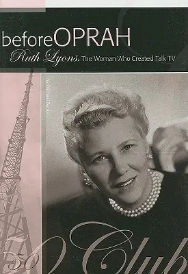 Antes de Oprah: Ruth Lyons, la mujer que creó Talk TV - Before Oprah: Ruth Lyons, the Woman Who Created Talk TV