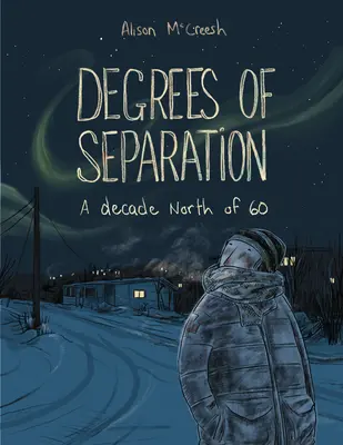 Grados de separación: Una década al norte de los 60 - Degrees of Separation: A Decade North of 60