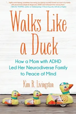 Walks Like A Duck: How a Mom with ADHD Led Her Neurodiverse Family to Peace of Mind (Camina como un pato: cómo una madre con TDAH llevó a su familia neurodiversa a la paz mental) - Walks Like A Duck: How a Mom with ADHD Led Her Neurodiverse Family to Peace of Mind