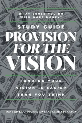 Guía de estudio de la provisión para la visión: Financiar su visión es más fácil de lo que cree - Provision for the Vision Study Guide: Funding Your Vision is Easier Than You Think