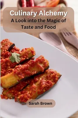 Alquimia culinaria: una mirada a la magia del sabor y la comida - Culinary Alchemy: A Look into the Magic of Taste and Food