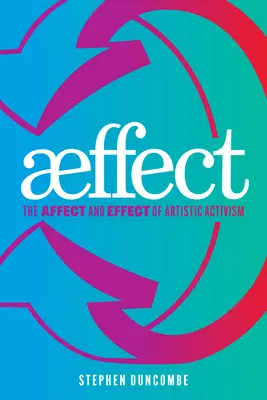 Aeffect: El afecto y el efecto del activismo artístico - Aeffect: The Affect and Effect of Artistic Activism