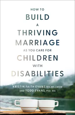Cómo construir un matrimonio próspero mientras cuidas de niños discapacitados - How to Build a Thriving Marriage as You Care for Children with Disabilities