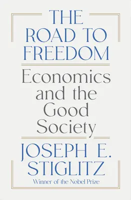 El camino hacia la libertad: Economía y buena sociedad - The Road to Freedom: Economics and the Good Society