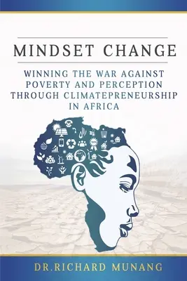 Cambio de mentalidad: Ganar la guerra contra la pobreza y la percepción a través del emprendimiento climático en África - Mindset Change: Winning the war against poverty and perception through climatepreneurship in Africa