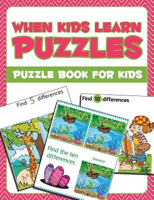 Cuando los niños aprenden puzzles: Libro de puzzles para niños - When Kids Learn Puzzles: Puzzle Book For Kids