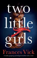 Dos niñas pequeñas: Un thriller psicológico totalmente apasionante con una vuelta de tuerca - Two Little Girls: A totally gripping psychological thriller with a twist