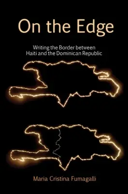 En el límite: escribiendo la frontera entre Haití y la República Dominicana - On the Edge: Writing the Border Between Haiti and the Dominican Republic