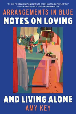 Arreglos en Azul: Notas sobre amar y vivir solo - Arrangements in Blue: Notes on Loving and Living Alone