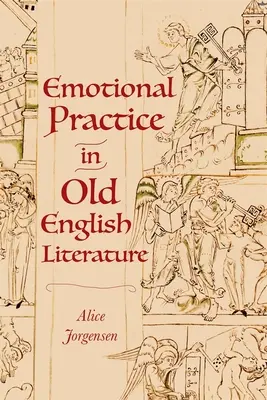 La práctica emocional en la literatura inglesa antigua - Emotional Practice in Old English Literature