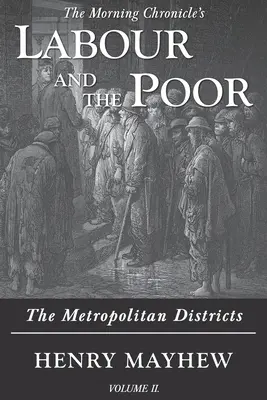 El trabajo y los pobres Volumen II: Los distritos metropolitanos - Labour and the Poor Volume II: The Metropolitan Districts