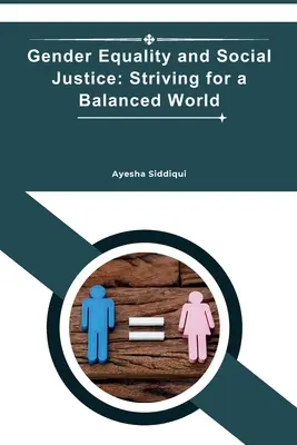 Igualdad de género y justicia social: La lucha por un mundo equilibrado - Gender Equality and Social Justice: Striving for a Balanced World