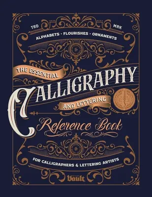 El libro de referencia esencial de caligrafía y lettering - The Essential Calligraphy & Lettering Reference Book