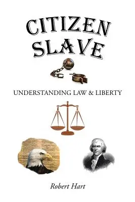 Ciudadano esclavo: Derecho y libertad - Citizen Slave: Understanding Law & Liberty