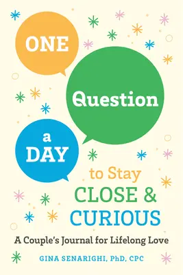 Una pregunta al día para mantenerse unidos y curiosos: Diario de una pareja para toda una vida de amor - One Question a Day to Stay Close and Curious: A Couple's Journal for a Lifetime of Love