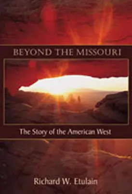 Más allá del Missouri: La historia del Oeste americano - Beyond the Missouri: The Story of the American West