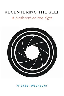 Recentering the Self: A Defense of the Ego (en inglés) - Recentering the Self: A Defense of the Ego