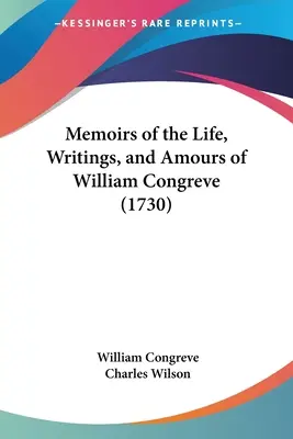 Memorias de la vida, escritos y amores de William Congreve - Memoirs of the Life, Writings, and Amours of William Congreve