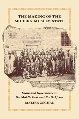 La formación del Estado musulmán moderno: Islam y gobernanza en Oriente Próximo y el Norte de África - The Making of the Modern Muslim State: Islam and Governance in the Middle East and North Africa