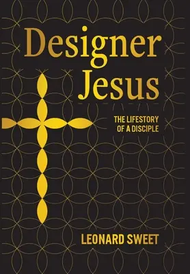 Jesús diseñador: La historia de un discípulo - Designer Jesus: The Lifestory of a Disciple