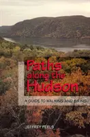 Caminos del Hudson: Guía para caminar y montar en bicicleta - Paths Along the Hudson: A Guide to Walking and Biking