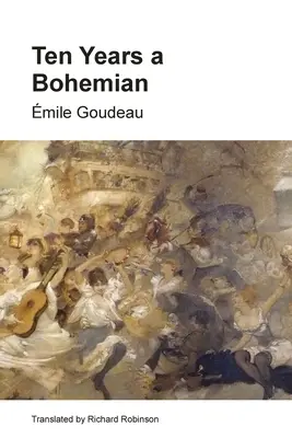 Diez años de bohemia: La vida de un artista en París durante la Belle Epoque - Ten Years a Bohemian: An Artist's Life in Paris during the Belle Epoque