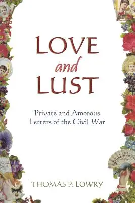 Amor y lujuria: Cartas privadas y amorosas de la Guerra Civil - Love and Lust: Private and Amorous Letters of the Civil War