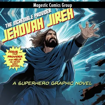 Jehová Jireh - El Increíble Proveedor: Una novela gráfica de superhéroes - Jehovah Jireh - The Incredible Provider: A Superhero Graphic Novel