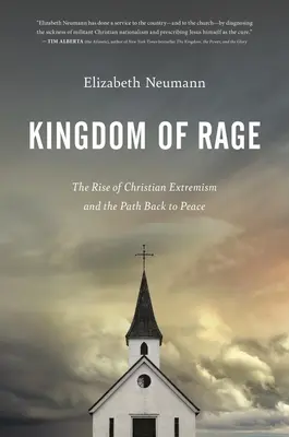 El reino de la ira: El auge del extremismo cristiano y el camino de vuelta a la paz - Kingdom of Rage: The Rise of Christian Extremism and the Path Back to Peace