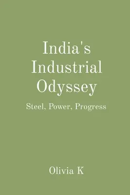 La odisea industrial de la India: Acero, energía, progreso - India's Industrial Odyssey: Steel, Power, Progress