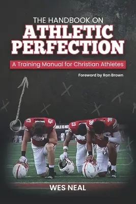 The Handbook On Athletic Perfection: Manual de entrenamiento para atletas cristianos - The Handbook On Athletic Perfection: A Training Manual for Christian Athletes