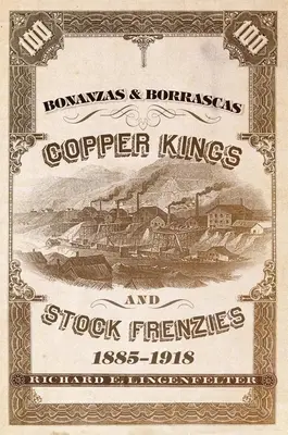 Bonanzas y borrascas, volumen 27: Reyes del cobre y frenesíes bursátiles, 1885-1918 - Bonanzas & Borrascas, Volume 27: Copper Kings and Stock Frenzies, 1885-1918