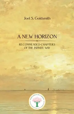 Un nuevo horizonte: Capítulos recomendados del camino infinito - A New Horizon: Recommended Chapters of the Infinite Way