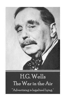 H.G. Wells - La guerra en el aire: La publicidad es la mentira legalizada