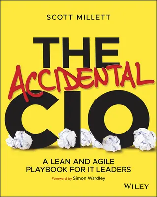 The Accidental CIO: A Lean and Agile Playbook for It Leaders (El CIO accidental: un manual esbelto y ágil para líderes informáticos) - The Accidental CIO: A Lean and Agile Playbook for It Leaders