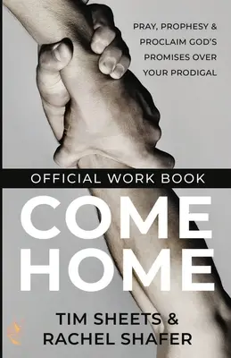 Cuaderno de trabajo oficial de Come Home: Reza, Profetiza y Proclama las Promesas de Dios sobre tu Pródigo - Come Home Official Workbook: Pray, Prophesy, and Proclaim God's Promises Over Your Prodigal