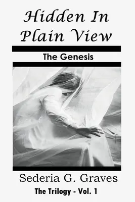 Oculto a plena vista - El Génesis: La Trilogía - Vol. 1 - Hidden in Plain View - The Genesis: The Trilogy - Vol. 1